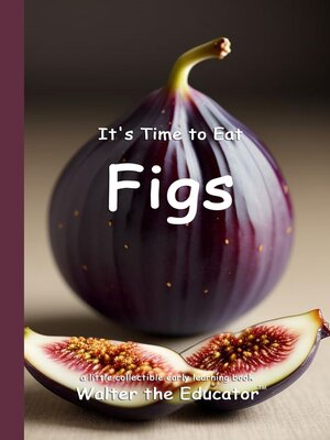 cover image of It's Time to Eat Figs